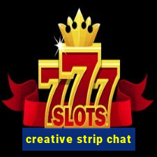 creative strip chat